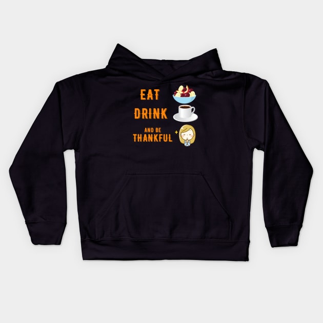 Eat Drink and be Thankful Kids Hoodie by Bunnyhopp